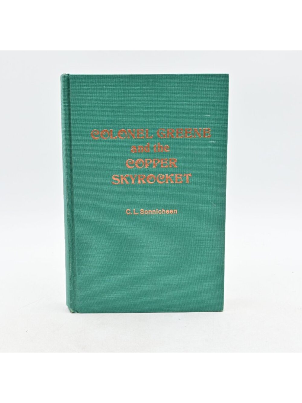Colonel Green and the Copper Skyrocket Hardcover C. L. Sonnichsen Vintage 1974